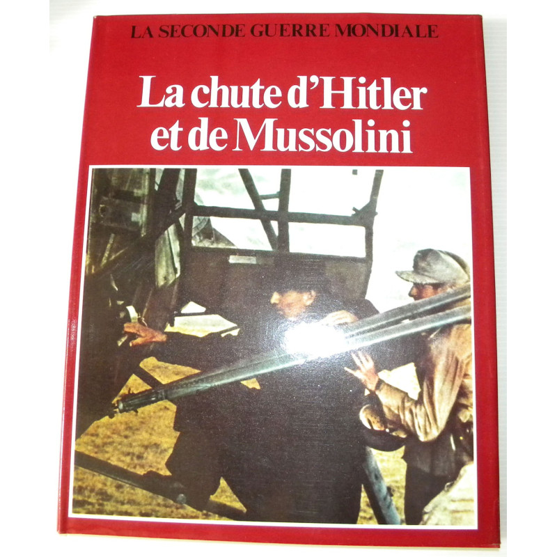 La Seconde Guerre Mondiale : La Chute d'Hitler et de Mussolini