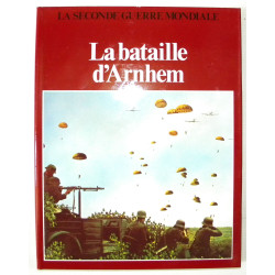 La Seconde Guerre Mondiale : La Bataille d'Arnhem