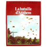 La Seconde Guerre Mondiale : La Bataille d'Arnhem