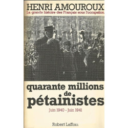 Quarante millions de Pétainistes - Henri Amouroux