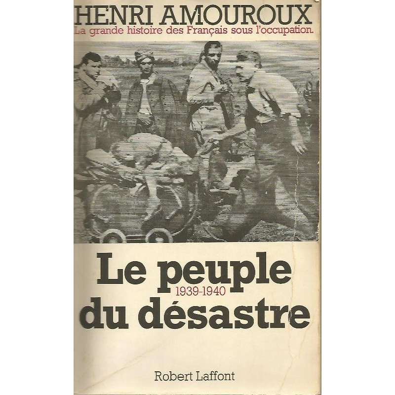 Le peuple du désastre - Henri Amouroux