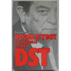 Roger Wybot et la Bataille pour la DST - Philippe Bernert