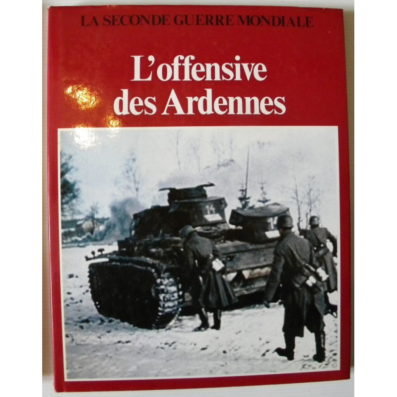 La seconde Guerre Mondiale : L'Offensive des Ardennes